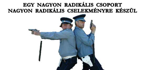 EGY NAGYON RADIKÁLIS CSOPORT NAGYON RADIKÁLIS CSELEKMÉNYRE KÉSZÜL.